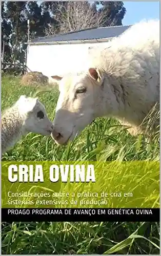 Cria Ovina: Considerações sobre a prática de cria em sistemas extensivos de produção - ProAGO Programa de Avanço em Genética Ovina