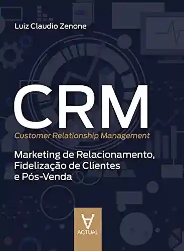 Livro Baixar: CRM (Customer Relationship Management): Marketing de Relacionamento, Fidelização de Clientes e Pós-Venda