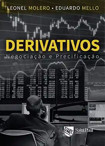 Derivativos: Negociação e precificação: Negociação e precificação - Leonel Molero Pereira