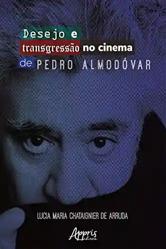 Livro Baixar: Desejo e Transgressão no Cinema de Pedro Almodóvar