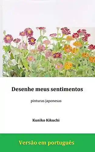 Livro Baixar: Desenhe meus sentimentos: pinturas japonesas (omoiwoegaku)