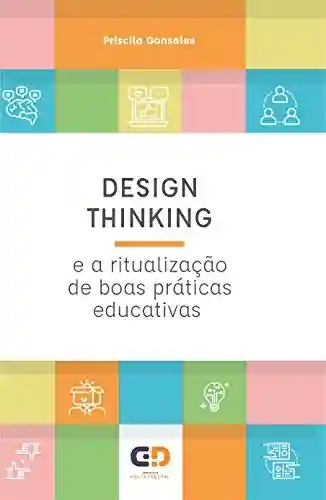 Livro Baixar: Design Thinking e a ritualização de boas práticas educativas