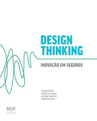 Livro Baixar: Design Thinking: Inovação Em Seguros