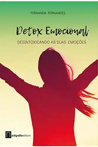 Livro Baixar: Detox Emocional: Desintoxicando as suas emoções
