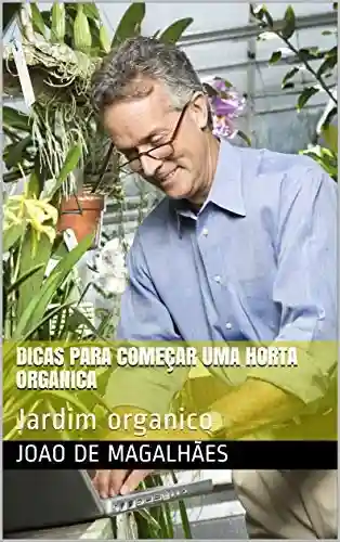 Livro Baixar: Dicas para começar uma horta organica: Jardim organico