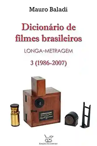 Livro Baixar: DICIONÁRIO DE FILMES BRASILEIROS – LONGA-METRAGEM: Volume 3 (1986-2007)