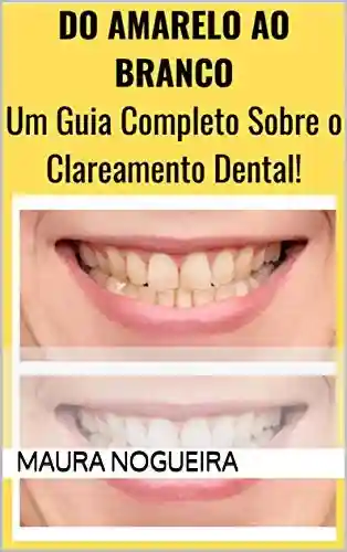 Livro Baixar: Do Amarelo ao Branco Marfim: Um Guia Sobre o Clareamento Dental!