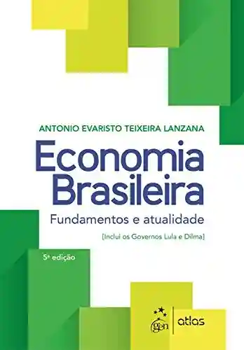 Economia Brasileira – Fundamentos e Atualidade - Antonio Evaristo Teixeira Lanzana