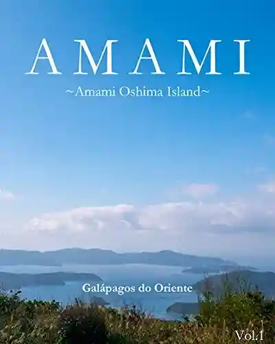 【Edición en portugués brasileño】AMAMI~Amami Oshima~: Galápagos do Oriente - YUKI YOSHIMIZU