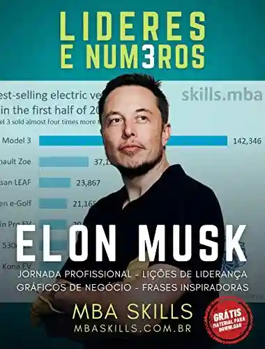 Livro Baixar: Elon Musk – Líderes e Números: Jornada profissional, lições de liderança, gráficos de negócio e frases inspiradoras do fundador e CEO da Tesla, SpaceX, Paypal e Neuralink.