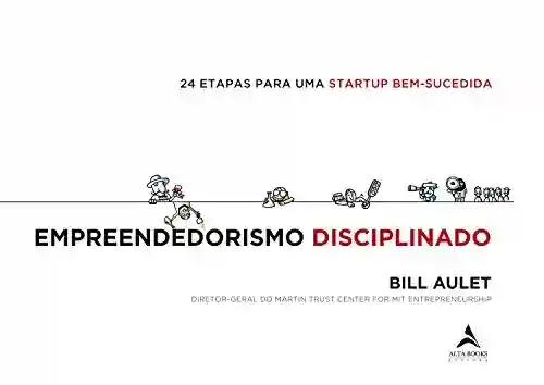 Empreendedorismo Disciplinado - Bill Aulet