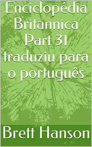 Livro Baixar: Enciclopédia Britannica Part 31 traduziu para o português