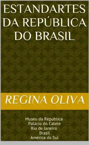 Livro Baixar: Estandartes da República do Brasil: Museu da República  Palácio do Catete Rio de Janeiro  Brasil América do Sul
