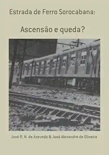 Estrada De Ferro Sorocabana: - José R. N. De Azevedo & José Alexandre De Oliveira