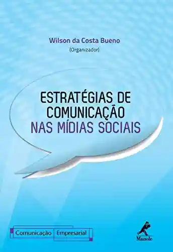 Estratégias de Comunicação nas Mídias Sociais (Série Comunicação Empresarial) - Wilson da Costa (org.) Bueno