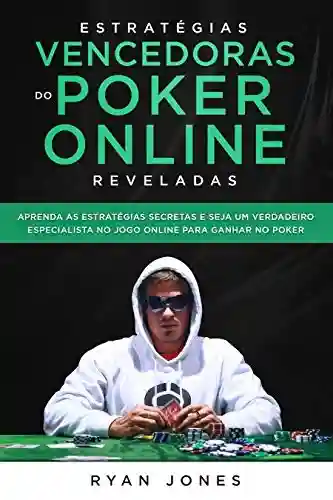 Livro Baixar: Estratégias Vencedoras do Poker Online Reveladas: Aprenda as Estratégias Secretas e Seja Um Verdadeiro Especialista No Jogo Online Para Ganhar No Poker