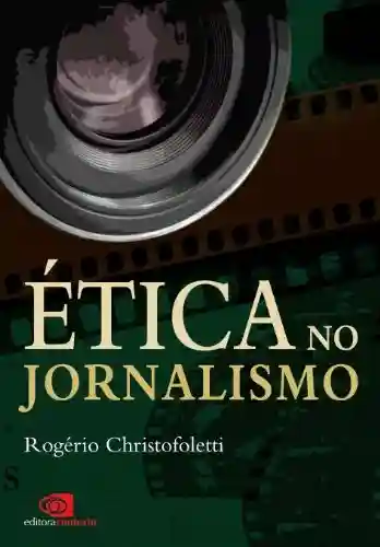 Ética no jornalismo - Rogério Christofoletti