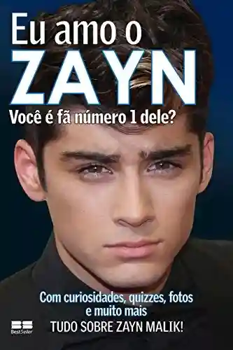 Livro Baixar: Eu amo o Zayn: Você é fã número 1 dele? (Eu amo One Direction Livro 5)
