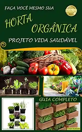 Livro Baixar: Faça você mesmo sua horta orgânica: Projeto vida saudável