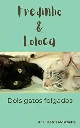 Livro Baixar: Fredinho & Loloca: Dois gatos folgados