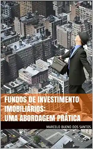 Livro Baixar: Fundos de Investimento Imobiliários: Uma abordagem prática