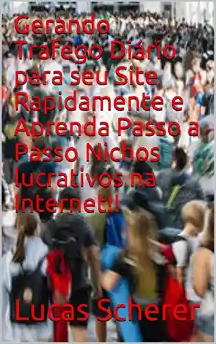 Livro Baixar: Gerando Trafego Diário para seu Site Rapidamente e Aprenda Passo a Passo Nichos lucrativos na Internet!!