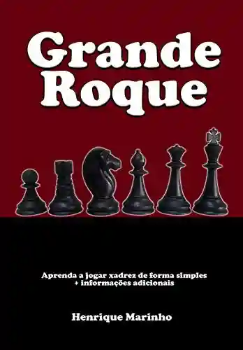 Livro Baixar: Grande Roque: Aprenda a jogar xadrez de forma simples + informações adicionais