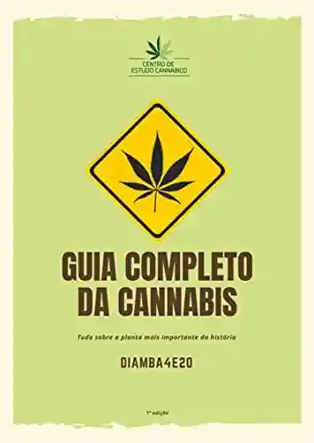 Livro Baixar: Guia Completo da Cannabis: Tudo sobre a planta mais importante da história
