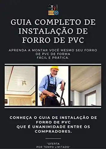 Livro Baixar: Guia Completo de Instalação de Forro de PVC: Aprenda a montar você mesmo seu forro de PVC de forma fácil e prática