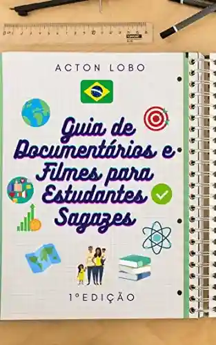 Guia de Documentários e Filmes para Estudantes Sagazes - Acton Lobo