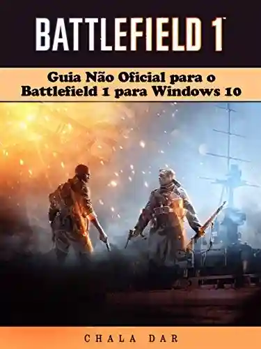Livro Baixar: Guia Não Oficial Para O Battlefield 1 Para Windows 10