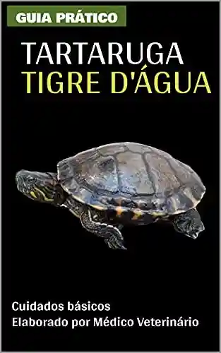 Guia Prático da Tartaruga Tigre D’água - Caetano Mancini