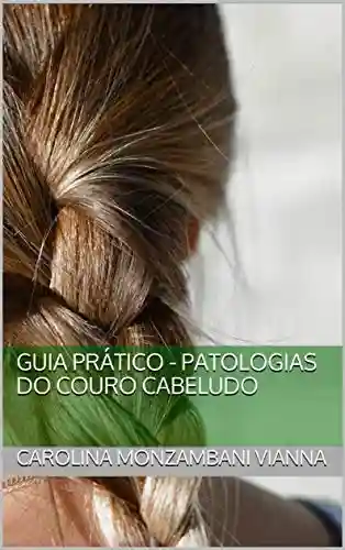 Livro Baixar: Guia Prático – Patologias do couro cabeludo