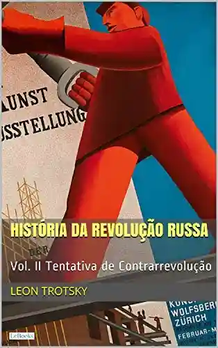 Livro Baixar: História da Revolução Russa – Vol. I: A Queda do Tzarismo
