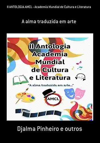 Livro Baixar: Ii Antologia Amcl Academia Mundial De Cultura E Literatura