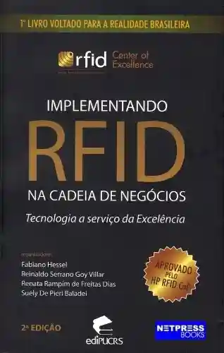 Implementando RFID na Cadeia de Negócios: Tecnologia a Serviço da Excelência - Reinaldo Serrano Goy Villar