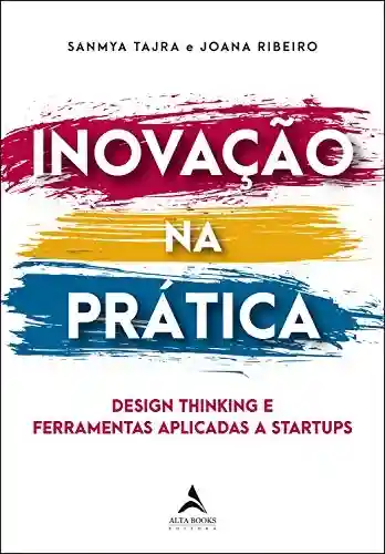 Livro Baixar: Inovação Na Prática: Design thinking e ferramentas aplicadas a startups