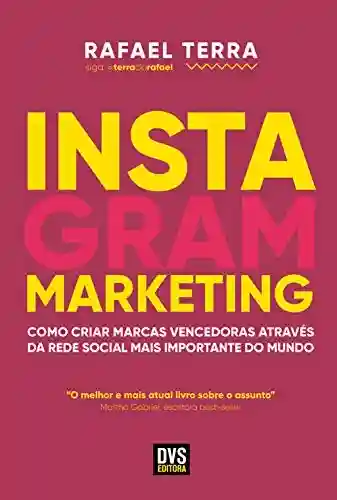 Livro Baixar: Instagram Marketing: Como criar marcas vencedoras através da rede social mais importante do mundo