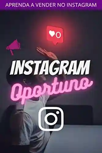 Livro Baixar: Instagram Oportuno: Aprenda dicas e estratégias para você transformar seguidores em clientes
