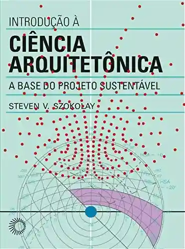Livro Baixar: Introdução à ciência arquitetônica: A base do projeto sustentável (Arquitetura)
