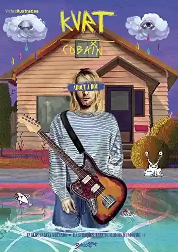 Kurt Cobain – About a boy (Coleção Vidas Ilustradas) - Carlos García Miranda