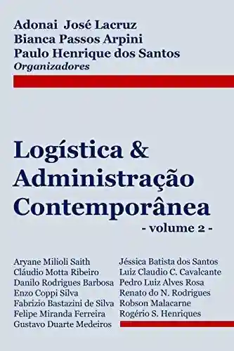 Logística & Administração Contemporânea (volume 2) - Adonai Lacruz