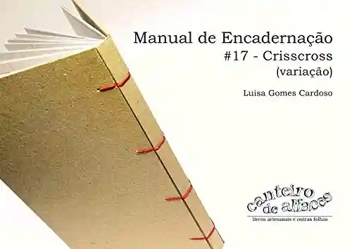 Manual de Encadernação: #17 – Crisscross (variação) - Luisa Gomes Cardoso