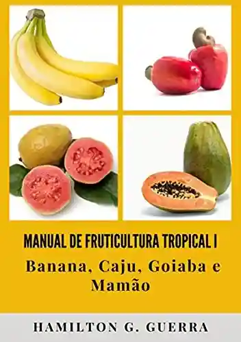 Livro Baixar: Manual De Fruticultura Tropical I