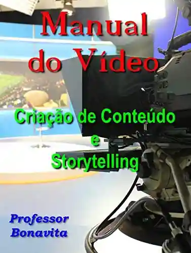 Livro Baixar: Manual do Vídeo: Criação de Conteúdo e Storytelling