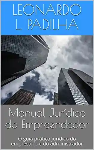Livro Baixar: Manual Jurídico do Empreendedor: O guia prático jurídico do empresário e do administrador