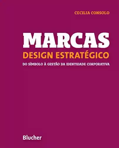 Livro Baixar: Marcas – Design estratégico: Do símbolo à gestão da identidade corporativa