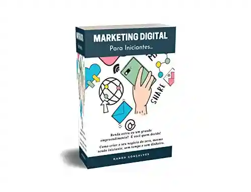 Livro Baixar: Marketing Digital Para Iniciantes: Passo a Passo do Seu Negócio Online do Zero