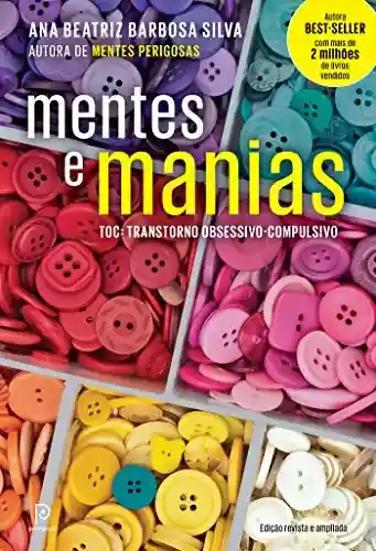 Mentes e manias: TOC: Transtorno obsessivo-compulsivo - Ana Beatriz Barbosa Silva