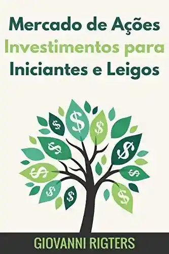 Livro Baixar: Mercado de Ações Investimentos para Iniciantes e Leigos